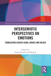 Intersemiotic Perspectives on Emotions: Translating across Signs, Bodies and Values(Creative, Social and Transnational Perspecti