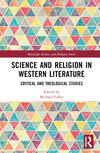 Science and Religion in Western Literature:Critical and Theological Studies (Routledge Science and Religion Series) '22