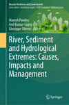 River, Sediment and Hydrological Extremes: Causes, Impacts and Management 1st ed. 2023(Disaster Resilience and Green Growth) H 2