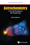 Astrochemistry:From the Big Bang to the Present Day (Advanced Textbooks in Chemistry) '17