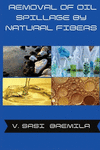 Removal of Oil Spillage by Natural Fibers P 144 p.