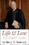 Life and Law: The Court Years by Anthony M. Kennedy H 320 p.