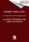 Money and Love: An Intelligent Roadmap for Life's Biggest Decisions P 320 p.