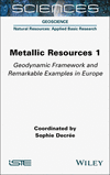 Metallic Resources 1 – Geodynamic Framework and Remarkable Examples in Europe<1> H 384 p. 24