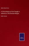 A Critical History of Free Thought in reference to The Christian Religion: Eight Lectures H 540 p. 22
