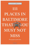 111 Places in Baltimore That You Must Not Miss Revised & Updated P 240 p. 17