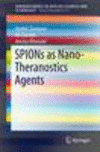 SPIONs as Nano-Theranostics Agents 1st ed. 2017(SpringerBriefs in Applied Sciences and Technology) P IX, 44 p. 12 illus., 9 illu