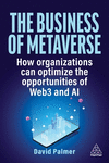 The Business of Metaverse – How Organizations Can Optimize the Opportunities of Web3 and AI H 272 p. 24
