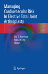 Managing Cardiovascular Risk In Elective Total Joint Arthroplasty 2023rd ed. P 24