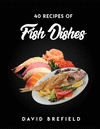 40 Recipes of Fish Dishes: The Best Reciprs of Fish Dishes from Around the World. Easy to Prepare(Series of Cookbooks 9) P 86 p.