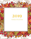 2019 Weekly Planner: A Unique 2019 Calendar and Organizer from January 2019 Through December 2019 P 56 p.