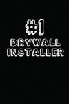 #1 Drywall Installer: Blank Lined Composition Notebook Journals to Write in P 122 p.