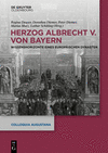 Herzog Albrecht V. Von Bayern: Wissenshorizonte Eines Europ　ischen Dynasten(Colloquia Augustana 39) H 676 p. 24