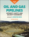 Oil and Gas Pipelines:Integrity, Safety, and Secu rity Handbook, 2nd ed. '24