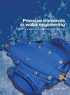 Pressure Transients in Water Engineering:A Guide to Analysis and Interpretation of Behaviour '23