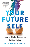 Your Future Self: How to Make Tomorrow Better Today P 304 p. 25