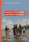 Economic Informality and World Literature (New Comparisons in World Literature) '24
