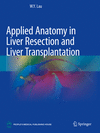 Applied Anatomy in Liver Resection and Liver Transplantation 1st ed. 2021 P 22