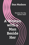 A Woman with a Man Beside Her: Stories for the Better Half P 142 p. 19