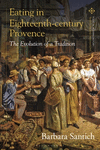 Eating in Eighteenth-Century Provence: The Evolution of a Tradition P 280 p. 25