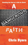 A Dangerous Faith: Counting the Cost of a Life for Christ H 158 p. 20