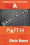 A Dangerous Faith: Counting the Cost of a Life for Christ P 158 p. 20