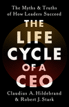 The Life Cycle of a CEO: The Myths and Truths of How Leaders Succeed H 336 p.