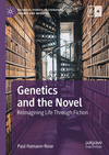 Genetics and the Novel:Reimagining Life Through Fiction (Palgrave Studies in Literature, Science and Medicine) '24