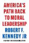 America's Path Back to Moral Leadership H 312 p.