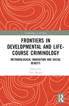 Frontiers in Developmental and Life-Course Criminology:Methodological Innovation and Social Benefit (Criminology at the Edge)