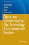 China Low-Carbon Healthy City, Technology Assessment and Practice 1st ed. 2016(Environmental Science and Engineering) H 120 p. 1