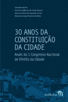 30 Anos da Constitui　　o da Cidade: Anais do I Congresso Nacional de Direito da Cidade P 224 p.