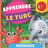 Apprendre le turc - Animaux: Imagier pour enfants bilingues - Fran　ais / Turc - avec prononciations P 44 p.