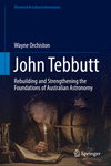 John Tebbutt 1st ed. 2017(Historical & Cultural Astronomy) H XLVII, 555 p. 262 illus., 111 illus. in color. 16