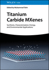 Titanium Carbide MXenes:Synthesis, Characterization, Energy and Environmental Applications '23