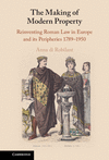 The Making of Modern Property:Reinventing Roman Law in Europe and its Peripheries 1789-1950 '23