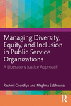Managing Diversity, Equity, and Inclusion in Public Service Organizations: A Liberatory Justice Approach P 320 p. 24