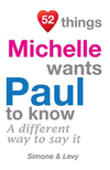 52 Things Michelle Wants Paul To Know: A Different Way To Say It(52 for You) P 134 p. 14