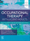 Occupational Therapy with Aging Adults:Promoting Quality of Life through Collaborative Practice, 2nd ed. '23
