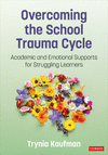 Overcoming the School Trauma Cycle:Academic and Emotional Supports for Struggling Learners '24