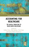 Accounting for Healthcare:The Digital Transition to Value-Based Healthcare (Routledge Studies in Accounting) '24