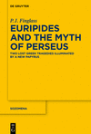 Euripides and the Myth of Perseus:Two Lost Greek Tragedies Illuminated by a New Papyrus (Sozomena, Vol. 21) '24