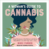 A Woman's Guide to Cannabis: Using Marijuana to Feel Better, Look Better, Sleep Better-And Get High Like a Lady 19