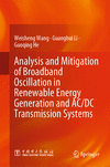 Analysis and Mitigation of Broadband Oscillation in Renewable Energy Generation and AC/DC Transmission Systems 1st ed. 2023 H 23