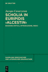 Scholia in Euripidis >Alcestin: Edizione Critica, Introduzione, Indici(Sammlung Griechischer Und Lateinischer Grammatiker 23) H