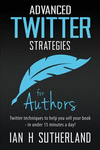 Advanced Twitter Strategies for Authors: Twitter techniques to help you sell your book - in under 15 minutes a day! P 120 p. 15