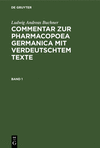 (Commentar zur Pharmacopoea Germanica mit verdeutschtem Texte, Band 1) '20