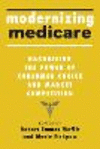 Modernizing Medicare – Harnessing the Power of Consumer Choice and Market Competition H 232 p. 23
