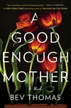 A Good Enough Mother:A Novel '19
