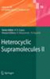 Heterocyclic Supramolecules II 2009th ed.(Topics in Heterocyclic Chemistry Vol.18) H IX, 157 p. 151 illus. 09